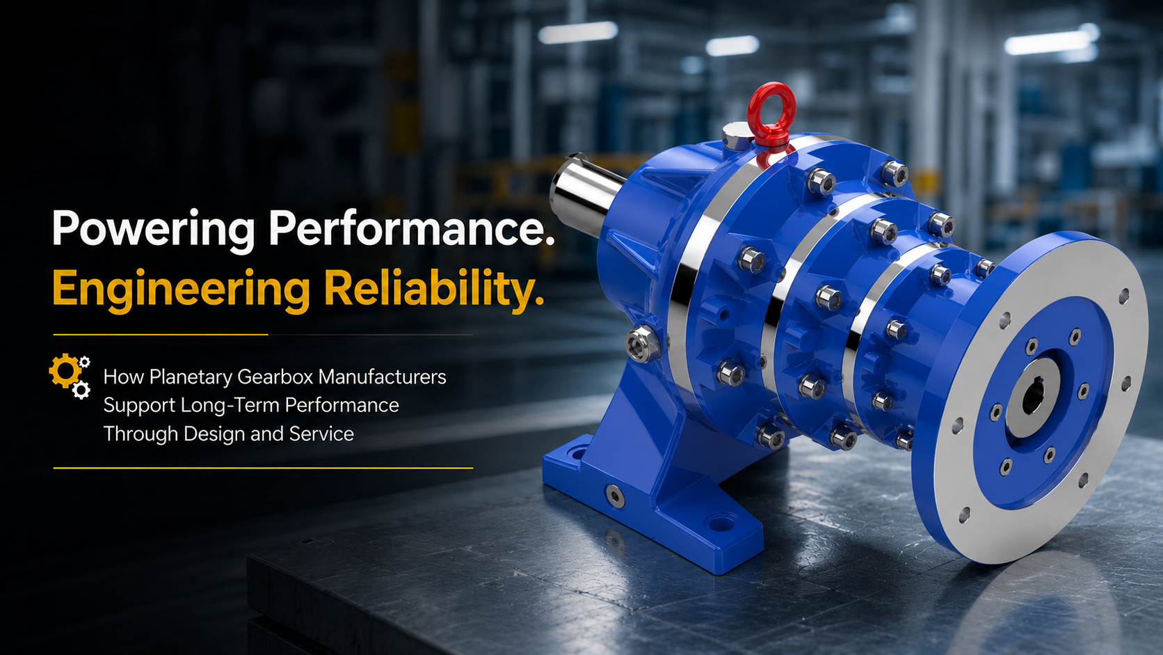How Planetary Gearbox Manufacturers Support Long-Term Performance Through Design and Service